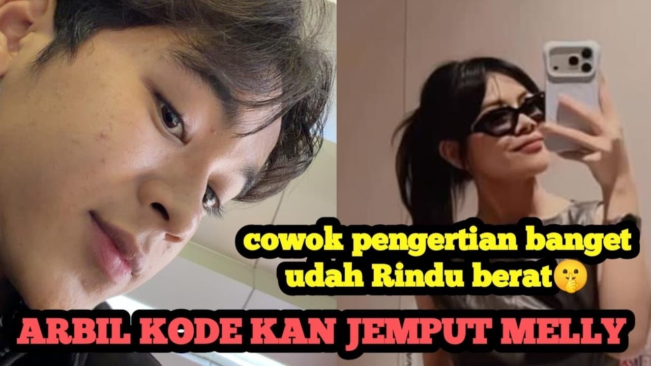 TERDENGUS ARBIL JEMPUT MELLY PULANG ‼️ Udah Rindu Berat tuh 🤫