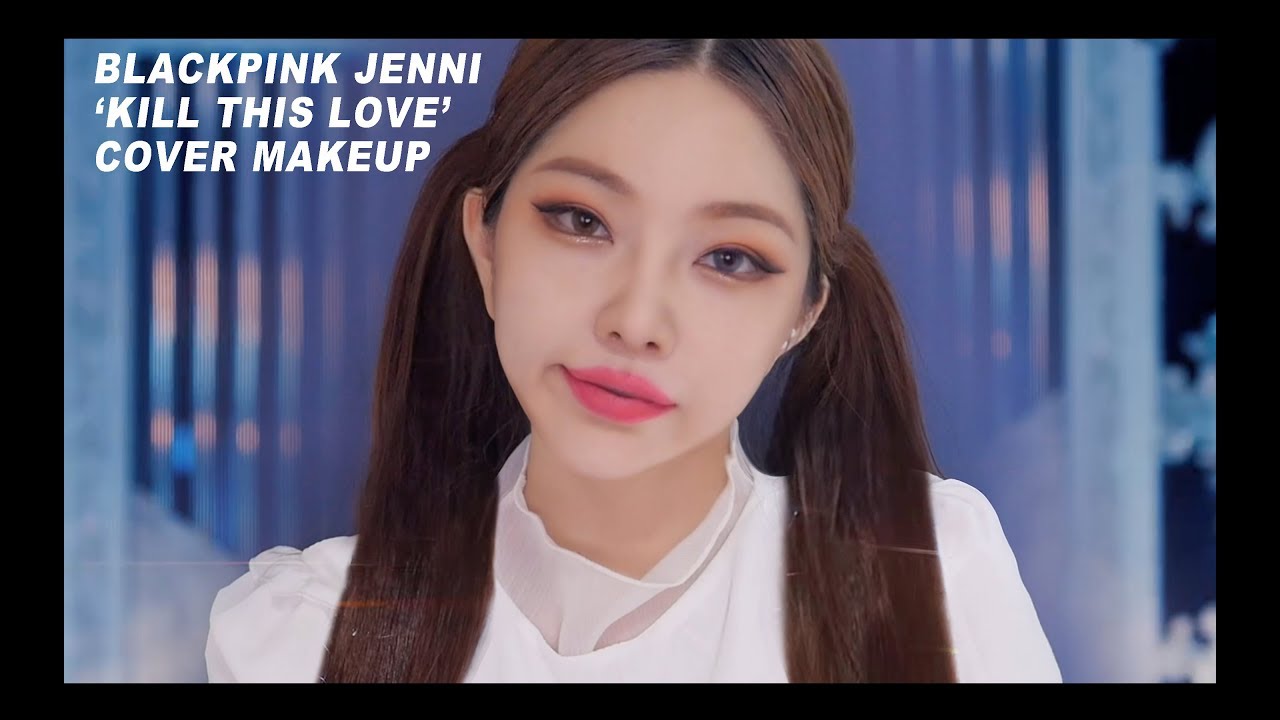 BLACKPINK 'KILL THIS LOVE' JENNIE COVER MAKEUP - YouTube
