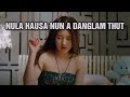 Nula hausa nun a danglam thut movie recap mizo