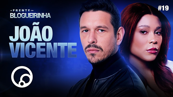 DE FRENTE COM BLOGUEIRINHA: JOÃO VICENTE - T3E19 | DiaTV