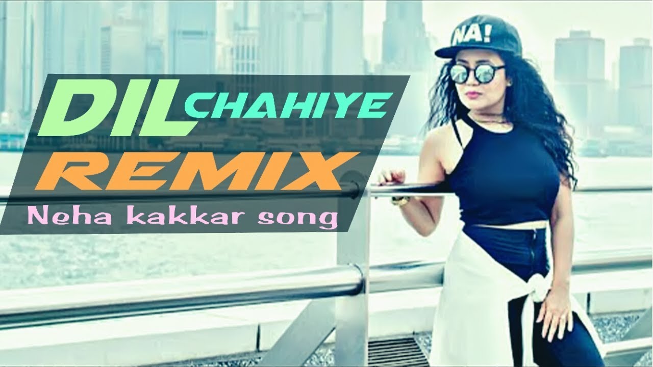 Dil Chahiye Remix  Neha Kakkar  OnePlus Playback  New Dj Remix Song