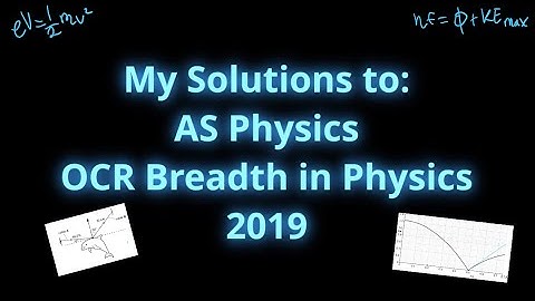 My Solutions to: OCR AS Breadth in Physics 2019 | Written Questions