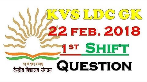 KVS LDC 22 FEBRUARY 2018 1st SHIFT  paper review | analysis | discussion | First shift GK Question