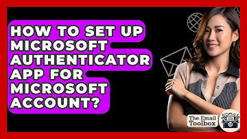How To Set Up Microsoft Authenticator App For Microsoft Account? - TheEmailToolbox.com