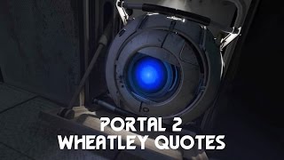 Portal 2- Wheatley Quotes (Chronological)