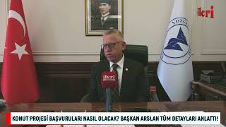 Konut Projesi Başvuruları Nasıl Olacak? Başkan Arslan Tüm Detayları Anlattı İleri Gazetesi