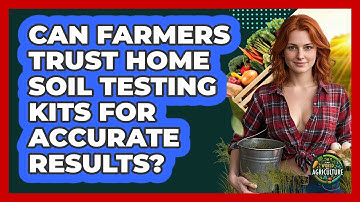 Can Farmers Trust Home Soil Testing Kits For Accurate Results? - The World of Agriculture