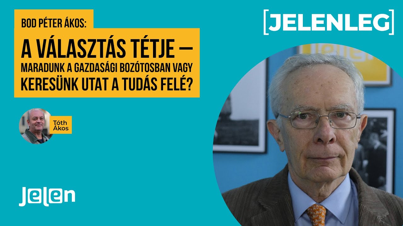 Bod Péter Ákos: A választás tétje – Maradunk a gazdasági bozótosban vagy keresünk utat a tudás felé?