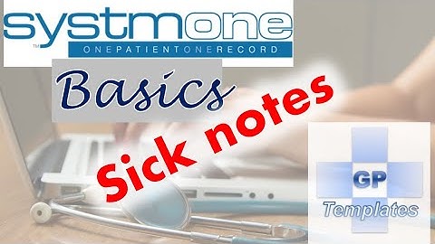 SystmOne basics: Sick Note