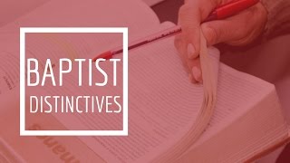 (9) Baptist Distinctives - Autonomy / Church Government
