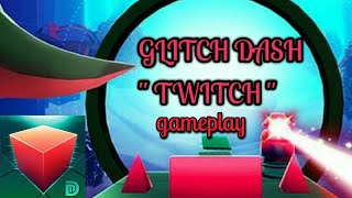 GLITCH DASH- TWITCH. || 100% complete. || gamer sam || Glitch dash gameplay || difficult game..
