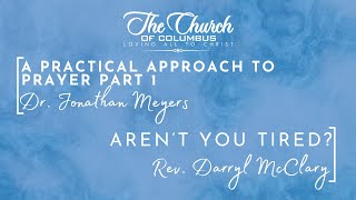 A Practical Approach To Prayer Part1/Aren't You Tired?- Sun- 06/02/24