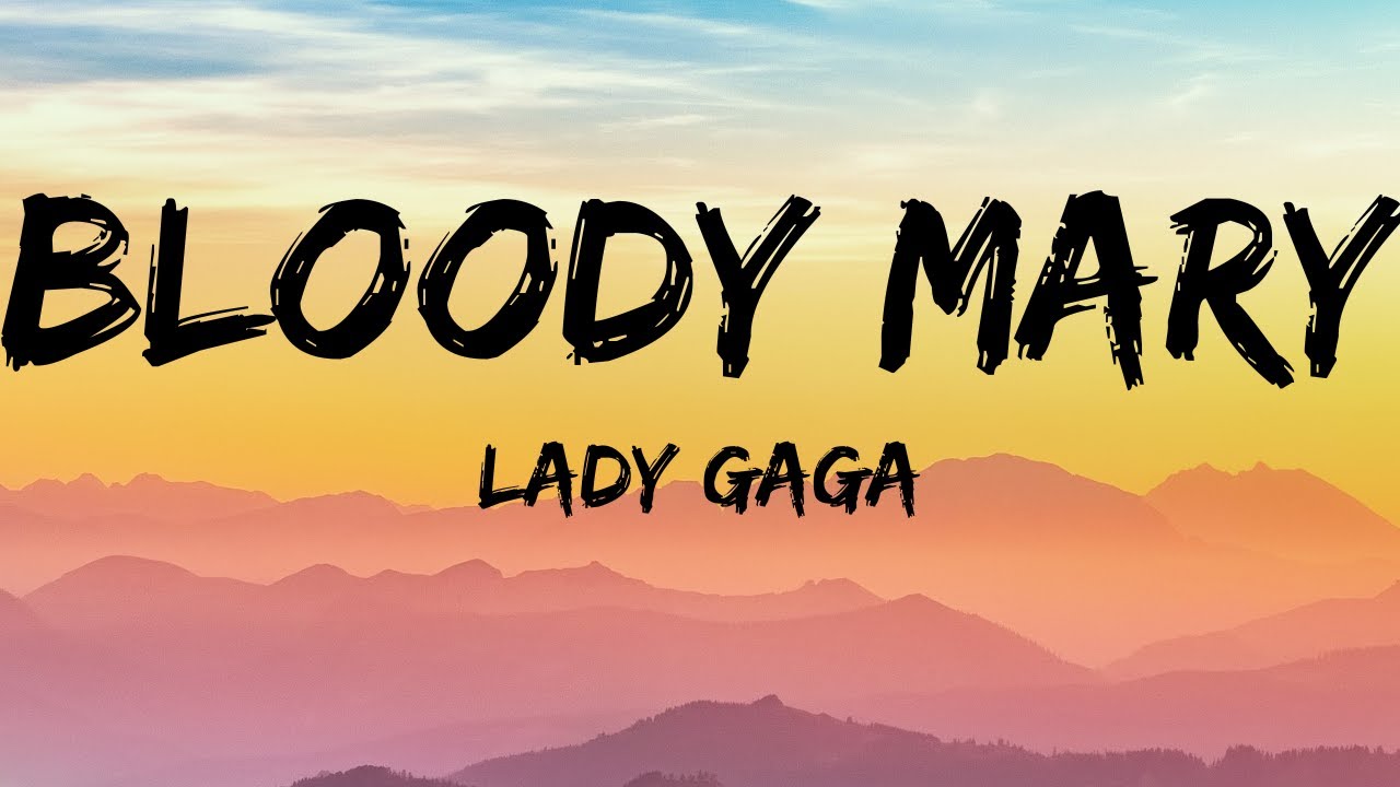 Bloody Mary Lady Gaga (Lyrics) ladygaga lyrics godofmusic YouTube