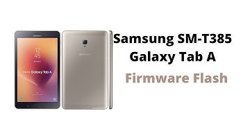 Samsung SM-T385 Galaxy Tab A Firmware Flash Done
