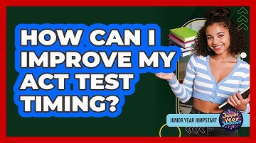 How Can I Improve My ACT Test Timing?