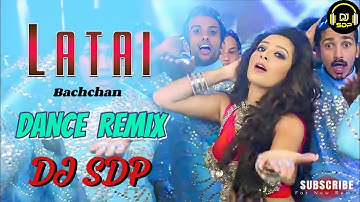 Latai | Ft Subhashree, Jeet | Dance Remix | From Bachchan | Akriti Kakkar | Remix By DJ SDP
