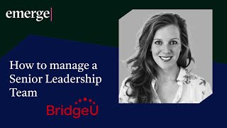 How to manage a Senior Leadership Team | Lucy Stonehill (BridgeU, acq by Kaplan)