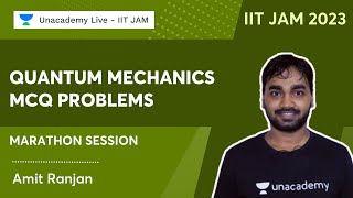 Quantum Mechanics | MCQ Problems | Marathon Session | Amit Ranjan | Unacademy IIT JAM