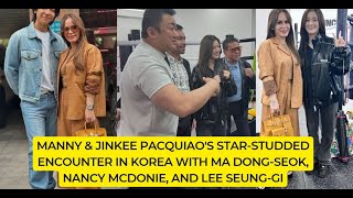 Manny & Jinkee Star-Studded Encounter in Korea with Ma Dong-Seok, Nancy McDonie, and Lee Seung-gi