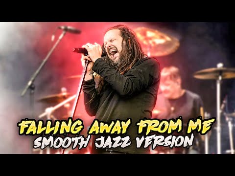 Korn-Falling Away From Me(Smooth Jazz Version)
