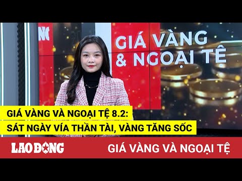 Video Giá vàng và ngoại tệ 8.2: Sát ngày vía thần tài, vàng... - youtube