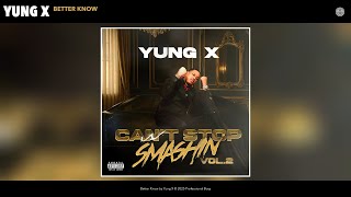 Yung X - Better Know (Official Audio)