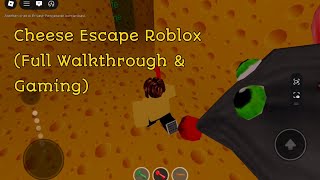 Cheese Escape Roblox (Full Walkthrough & Gaming)