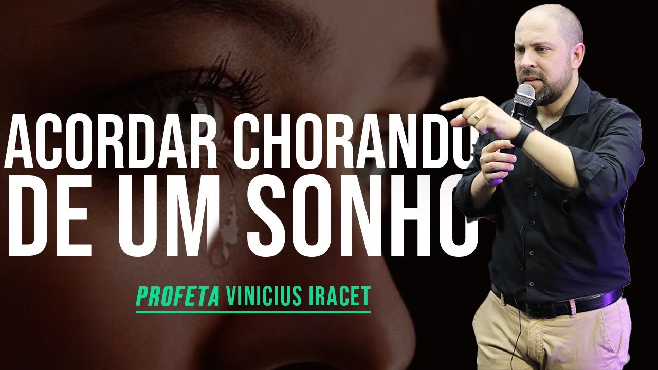 ACORDAR CHORANDO DE UM SONHO OU DE UM PENSAMENTO | Profeta Vinicius Iracet
