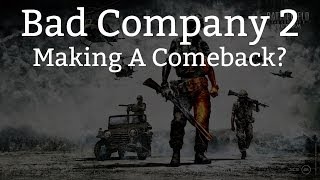 Bad Company 2 Making A Comeback