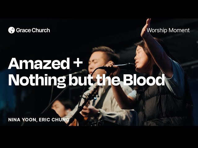 Amazed + Nothing But The Blood | Worship Moment | Grace Church class=