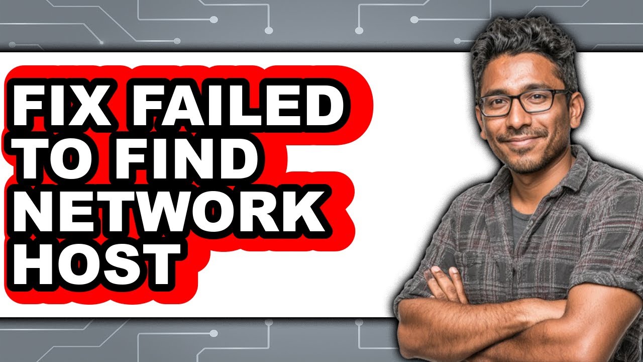 How to Fix Failed to Find Network Host - Easy Guide