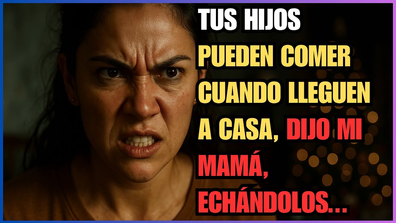 Tus Hijos Pueden Comer Cuando Lleguen A Casa, Dijo Mi Mamá, Echándolos...