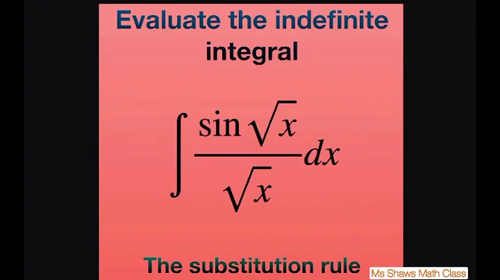 Evaluate the Integral sin sqrt(x)/(sqrtx)) dx using the substitution rule