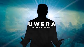 Miniatura de vídeo de "Uwera - Dudu T. Niyukuri (Official Video)"