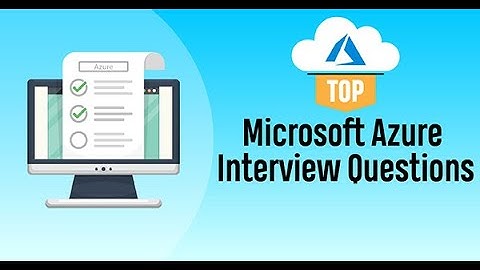 Azure Interview Questions - Top 5 Microsoft Azure Interview Questions in 2022 [ Latest ]