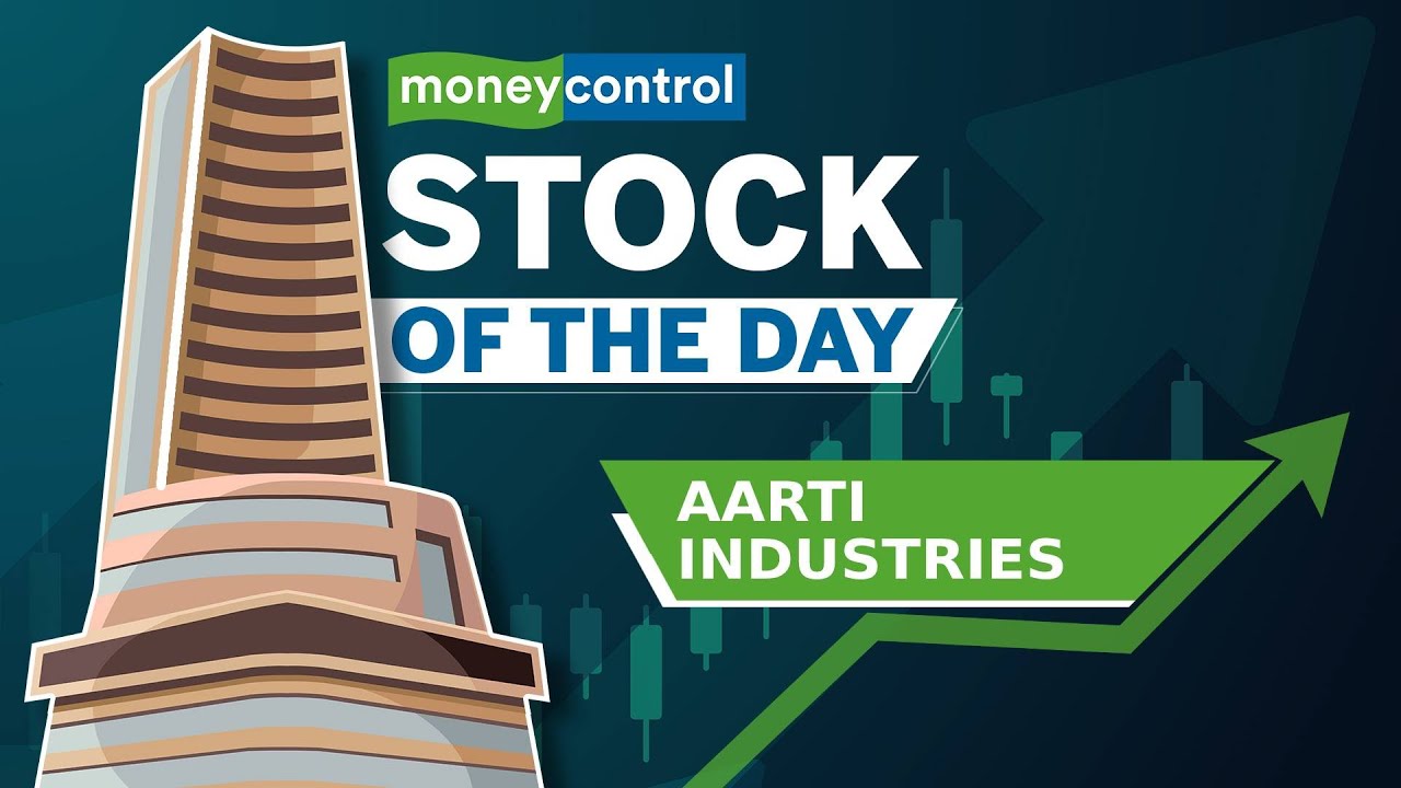 Stock Of The Day: Aarti Industries | Strong Demand Bodes Well For Chemical Sector; Margins Stable