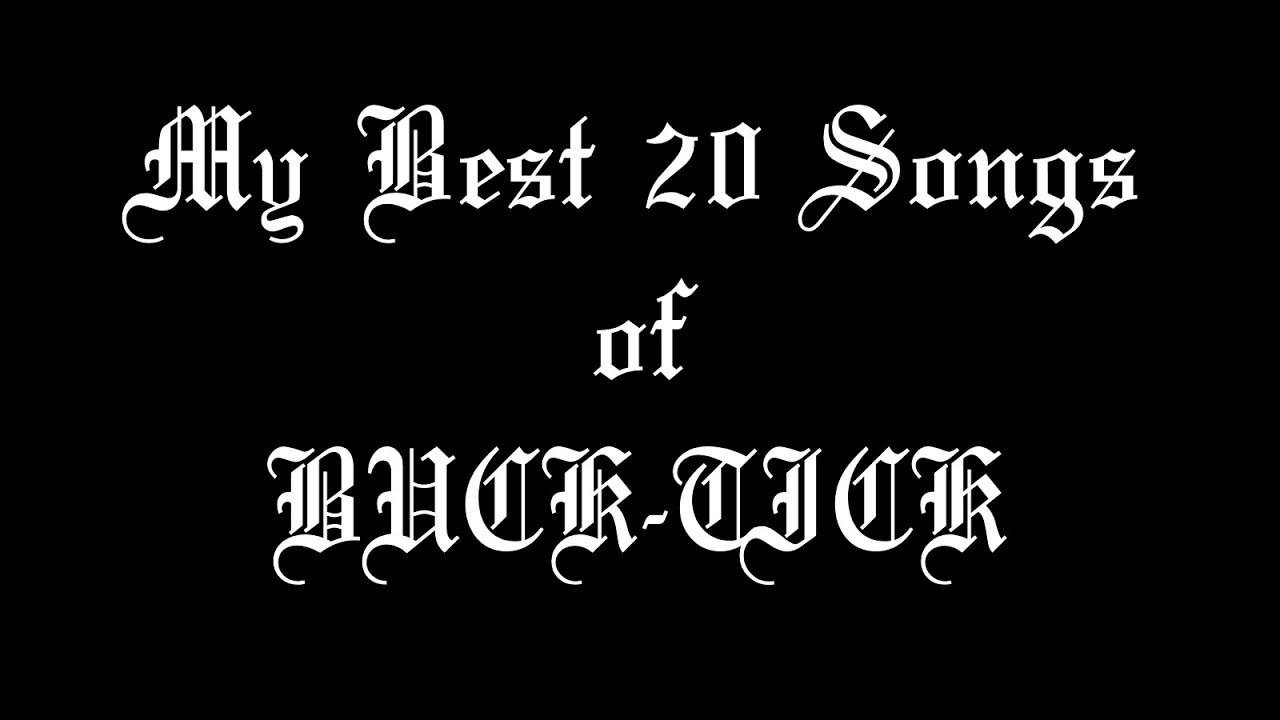 Top 20 BUCK-TICK Songs