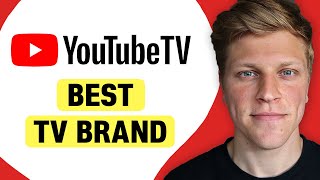 Which TV Brand Is Best for YouTube TV