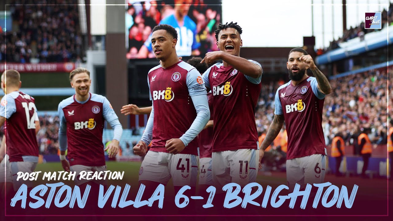 POST MATCH REACTION Aston Villa 6-1 Brighton