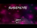 Suavemente (JC Arcila Mix) Aleteo, Zapateo, Guaracha 2019