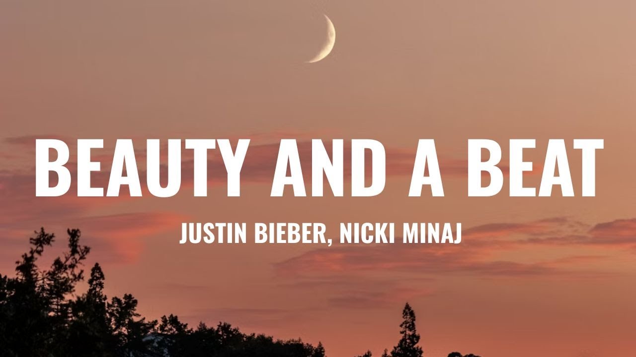 Justin Bieber, Nicki Minaj – Beauty And A Beat (Lyrics)