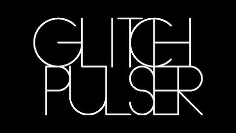 Glitchpulser Introduction
