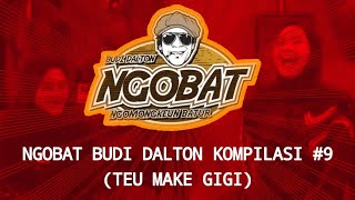 STORY WA | NGOBAT BUDI DALTON | KOMPILASI 9 (TEU MAKE GIGI)