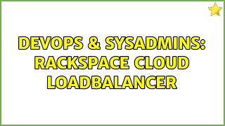 DevOps & SysAdmins: Rackspace cloud loadbalancer