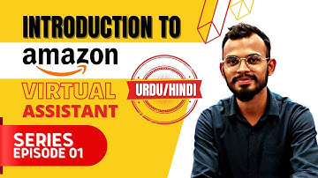 Introduction to Amazon Virtual Assistant | Episode 01 | Urdu - Hindi | Amazon Training | NAQ Series