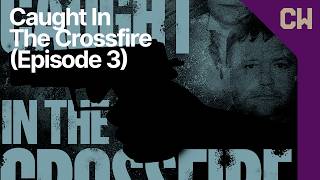Caught In The Crossfire - Operation Oak (Episode 3)