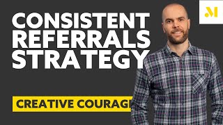 Use This Simple Referral Strategy To Generate Consistent Leads