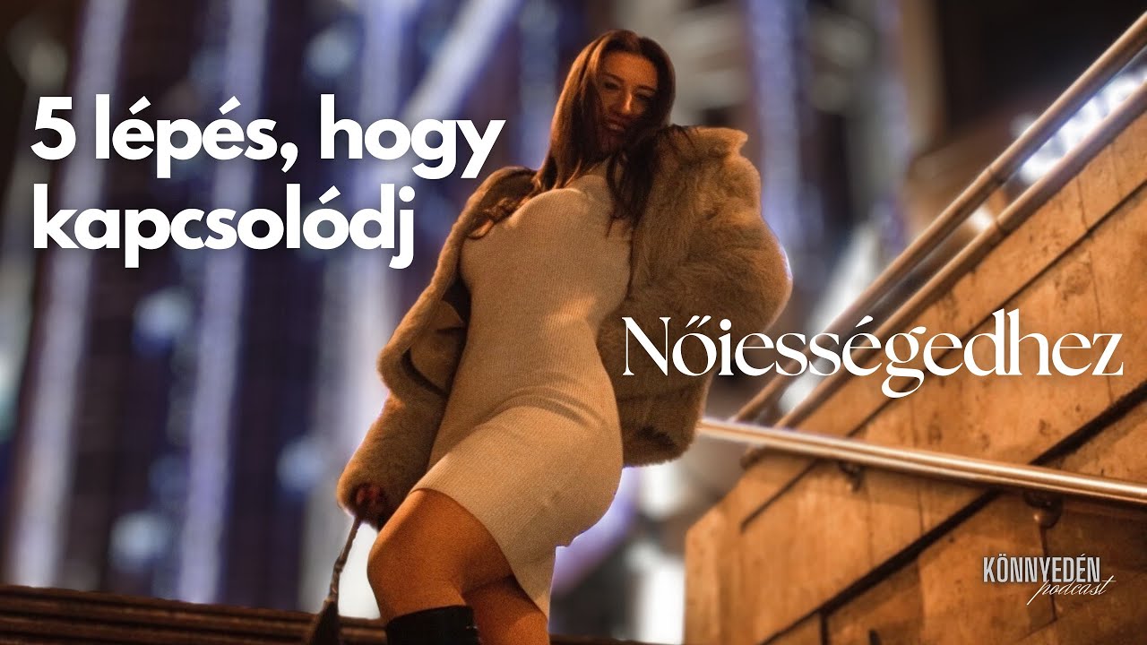 5 lépés, hogy kapcsolódj a benned élő nőhöz | magabiztosság, önbizalom, kisugárzás 