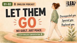 Let Them Go | English Podcast for Easy Conversation in Daily Life | Learn English Fast