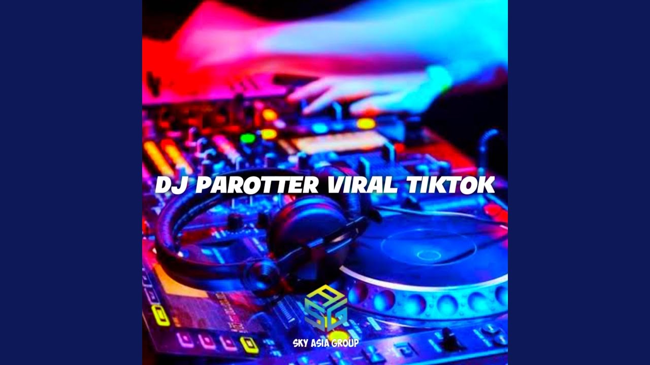 DJ PAROTTER VIRAL TIKTOK - YouTube Music